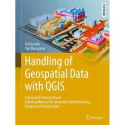 Handling of Geospatial Data with QGIS: A Basic and Practical Visual Learning Material for Geospatial Data Processing, Analysis and Visualisation