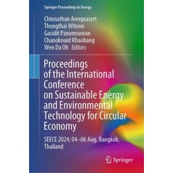 Proceedings of the International Conference on Sustainable Energy and Environmental Technology for Circular Economy: SEECE 2024- 04–06 Aug, Bangkok, Thailand
