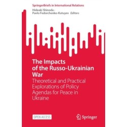 The Impacts of the Russo-Ukrainian War: Theoretical and Practical Explorations of Policy Agendas for Peace in Ukraine