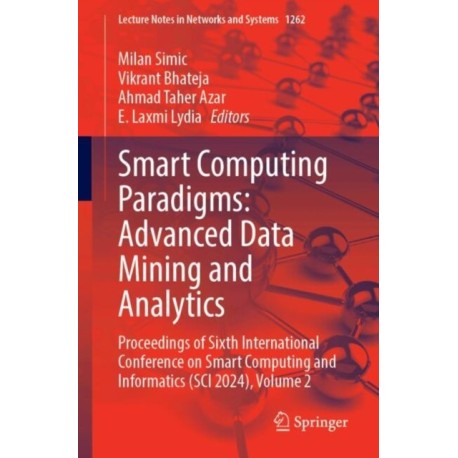 Smart Computing Paradigms: Advanced Data Mining and Analytics: Proceedings of Sixth International Conference on Smart Computing and Informatics (SCI 2024), Volume 2