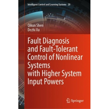 Fault Diagnosis and Fault-Tolerant Control of Nonlinear Systems with Higher System Input Powers