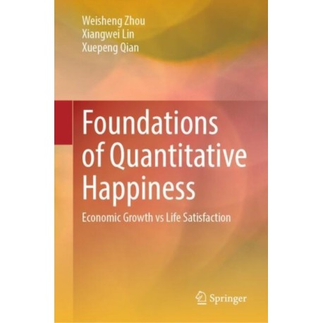 Foundations of Quantitative Happiness: Economic Growth vs Life Satisfaction