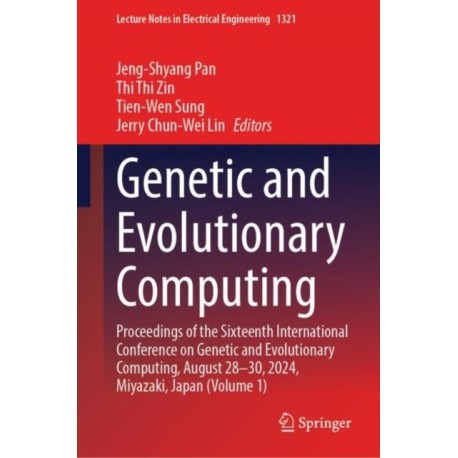 Genetic and Evolutionary Computing: Proceedings of the Sixteenth International Conference on Genetic and Evolutionary Computing, August 28-30, 2024, Miyazaki, Japan (Volume 1)