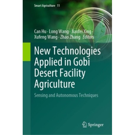 New Technologies Applied in Gobi Desert Facility Agriculture: Sensing and Autonomous Techniques