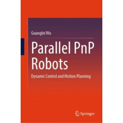Parallel PnP Robots: Dynamic Control and Motion Planning