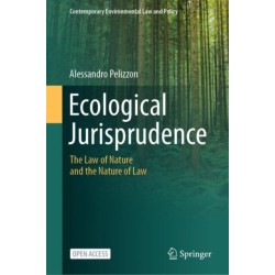 Ecological Jurisprudence: The Law of Nature and the Nature of Law