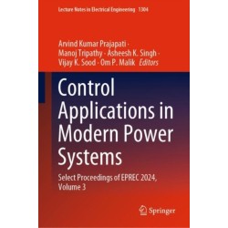 Control Applications in Modern Power Systems: Select Proceedings of EPREC 2024, Volume 3