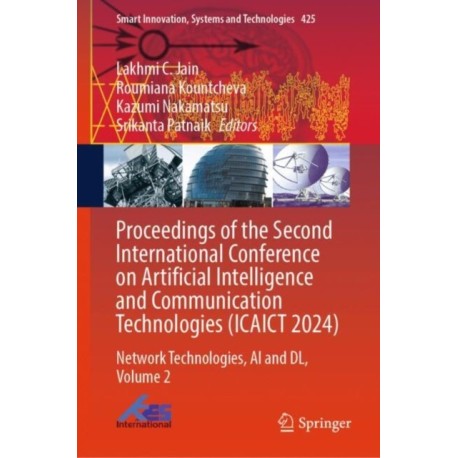 Proceedings of the Second International Conference on Artificial Intelligence and Communication Technologies (ICAICT 2024): Network Technologies, AI and DL, Volume 2