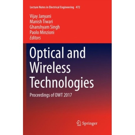 Optical and Wireless Technologies: Proceedings of OWT 2017