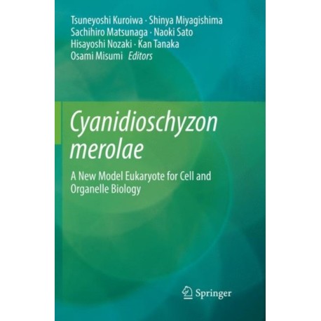 Cyanidioschyzon merolae: A New Model Eukaryote for Cell and Organelle Biology