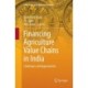 Financing Agriculture Value Chains in India: Challenges and Opportunities