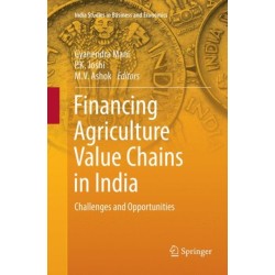 Financing Agriculture Value Chains in India: Challenges and Opportunities