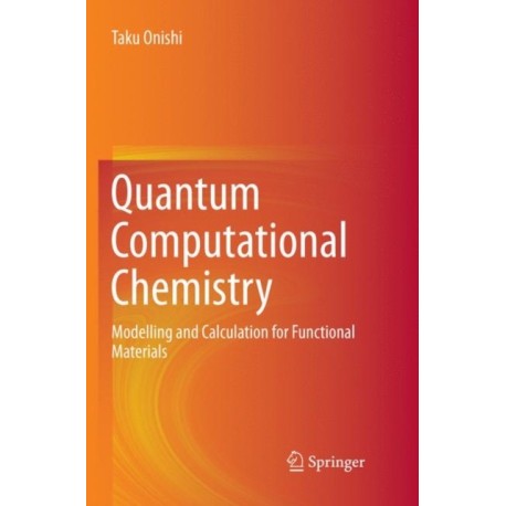 Quantum Computational Chemistry: Modelling and Calculation for Functional Materials