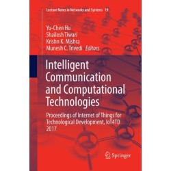 Intelligent Communication and Computational Technologies: Proceedings of Internet of Things for Technological Development, IoT4TD 2017