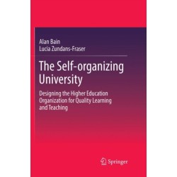 The Self-organizing University: Designing the Higher Education Organization for Quality Learning and Teaching