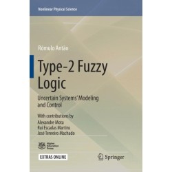 Type-2 Fuzzy Logic: Uncertain Systems’ Modeling and Control
