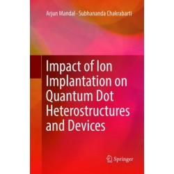 Impact of Ion Implantation on Quantum Dot Heterostructures and Devices