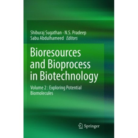 Bioresources and Bioprocess in Biotechnology: Volume 2 : Exploring Potential Biomolecules