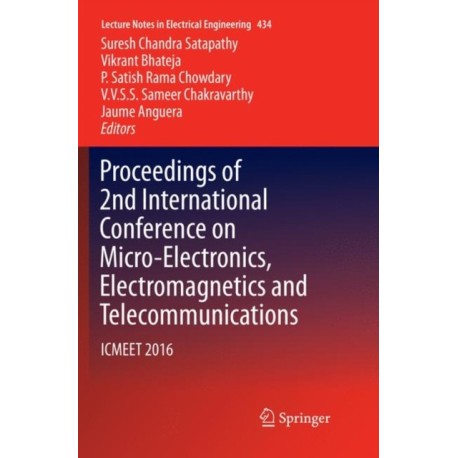 Proceedings of 2nd International Conference on Micro-Electronics, Electromagnetics and Telecommunications: ICMEET 2016