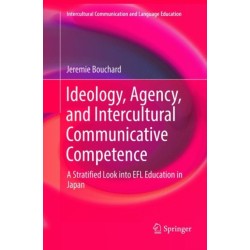 Ideology, Agency, and Intercultural Communicative Competence: A Stratified Look into EFL Education in Japan
