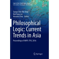 Philosophical Logic: Current Trends in Asia: Proceedings of AWPL-TPLC 2016