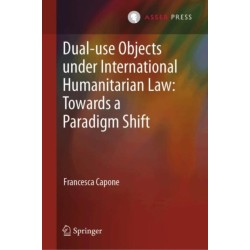 Dual-use Objects under International Humanitarian Law: Towards a Paradigm Shift