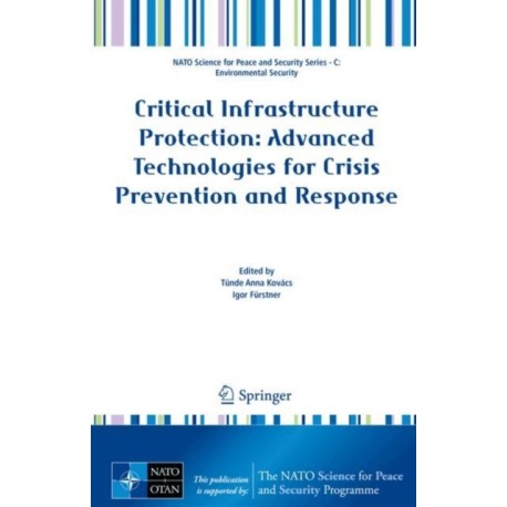 Critical Infrastructure Protection: Advanced Technologies for Crisis Prevention and Response