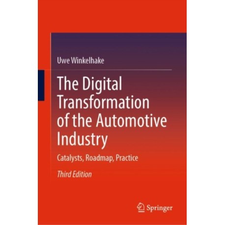 The Digital Transformation of the Automotive Industry: Catalysts, Roadmap, Practice