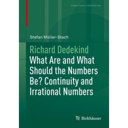 Richard Dedekind: What Are and What Should the Numbers Be? Continuity and Irrational Numbers