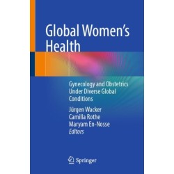 Global Women's Health: Gynecology and Obstetrics Under Diverse Global Conditions