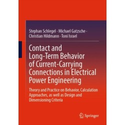 Contact and Long-Term Behavior of Current-Carrying Connections in Electrical Power Engineering: Theory and Practice on Behavior, Calculation Approaches, as well as Design and Dimensioning Criteria