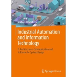 Industrial Automation and Information Technology: IT Architectures, Communication and Software for System Design