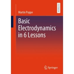 Basic Electrodynamics in 6 Lessons