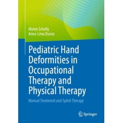 Pediatric Hand Deformities in Occupational Therapy and Physical Therapy: Manual Treatment and Splint Therapy
