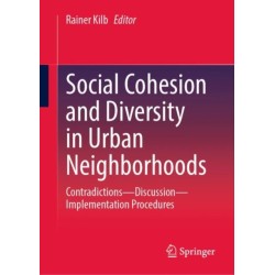 Social Cohesion and Diversity in Urban Neighborhoods: Contradictions - Discussion - Implementation Procedures