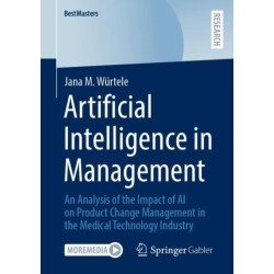 Artificial Intelligence in Management: An Analysis of the Impact of AI on Product Change Management in the Medical Technology Industry