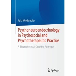 Psychoneuroendocrinology in Psychosocial and Psychotherapeutic Practice: A Biopsychosocial Coaching Approach