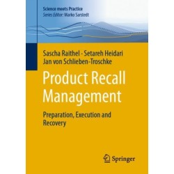 Product Recall Management: Preparation, Execution and Recovery