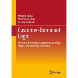 Customer-Dominant Logic: Customer-Dominant Management as a New Target in Relationship Marketing