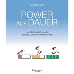 Power auf Dauer: Das Geheimnis fur mehr Energie, Achtsamkeit und Erfolg