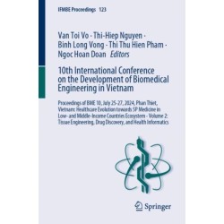 10th International Conference on the Development of Biomedical Engineering in Vietnam: Proceedings of BME 10, July 25-27, 2024, Phan Thiet, Vietnam: Healthcare Evolution Towards 5P Medicine in Low- and Middle-Income Countries Ecosystem - Volume 2: Tissue 