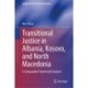 Transitional Justice in Albania, Kosovo, and North Macedonia: A Comparative Framework Analysis