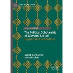 The Political Scholarship of Giovanni Sartori: Beyond All Conventions