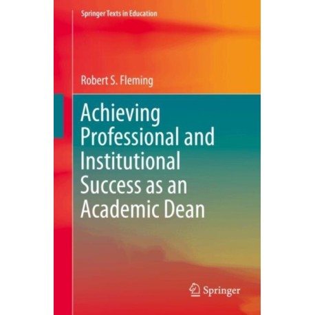 Achieving Professional and Institutional Success as an Academic Dean