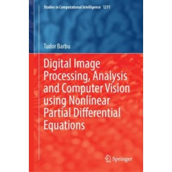 Digital Image Processing, Analysis and Computer Vision Using Nonlinear Partial Differential Equations
