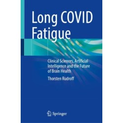 Long COVID Fatigue: Clinical Sciences, Artificial Intelligence and the Future of Brain Health