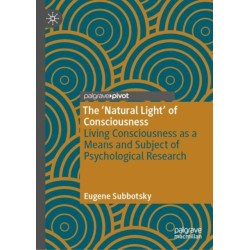The ‘Natural Light’ of Consciousness: Living Consciousness as a Means and Subject of Psychological Research