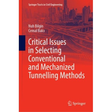 Critical Issues in Selecting Conventional and Mechanized Tunnelling Methods