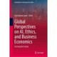 Global Perspectives on AI, Ethics, and Business Economics: Charting the Future
