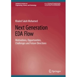 Next Generation EDA Flow: Motivations, Opportunities, Challenges and Future Directions